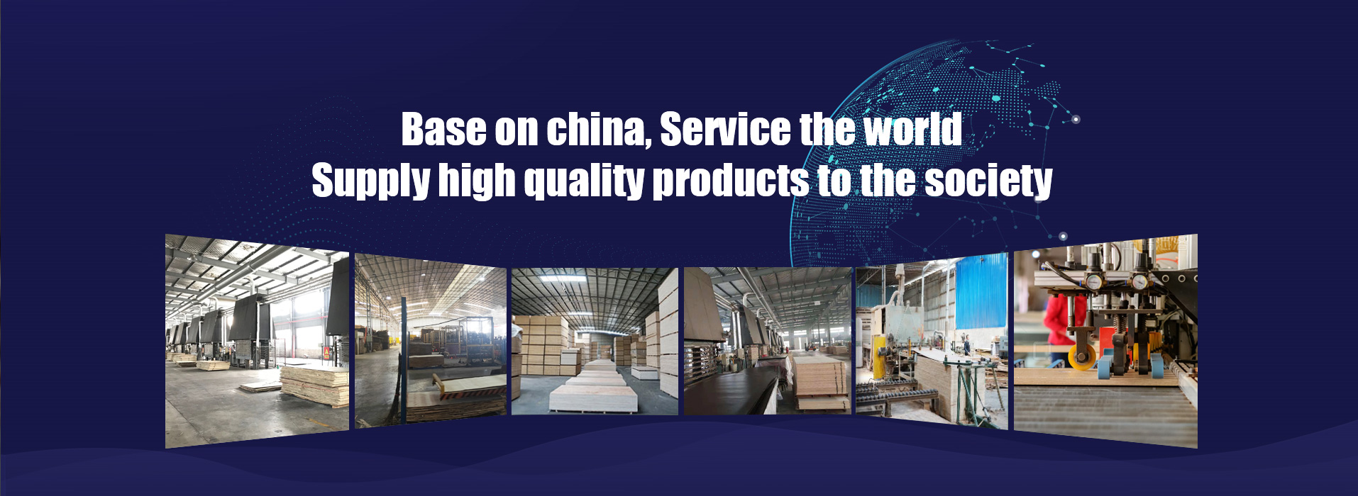 Base on china, Service the world Supply high quality products to the society